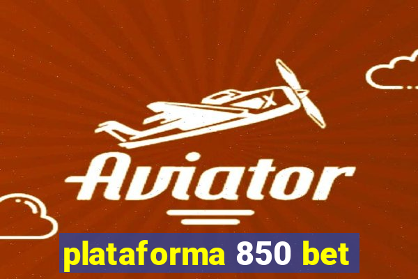 plataforma 850 bet